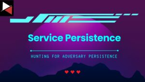 Hunting for Persistence with Cympire - Service Persistence