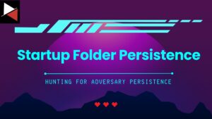 Hunting for Persistence with Cympire - Startup Folder