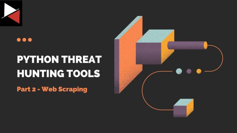 Python Threat Hunting Tools Part 2 - Web Scraping Header Image