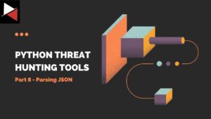 Python Threat Hunting Tools: Part 8 — Parsing JSON
