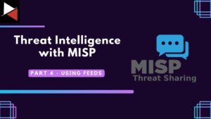 Threat Intelligence with MISP: Part 4 - Using Feeds