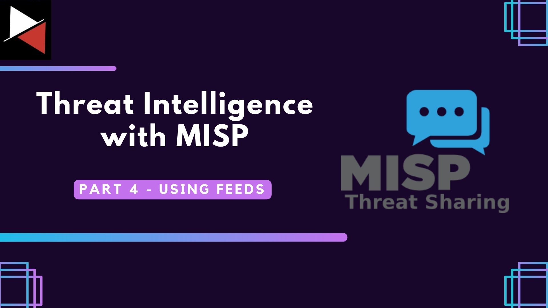 Threat Intelligence with MISP: Part 4 – Using Feeds