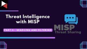 Threat Intelligence with MISP: Part 5 - Searching and Filtering