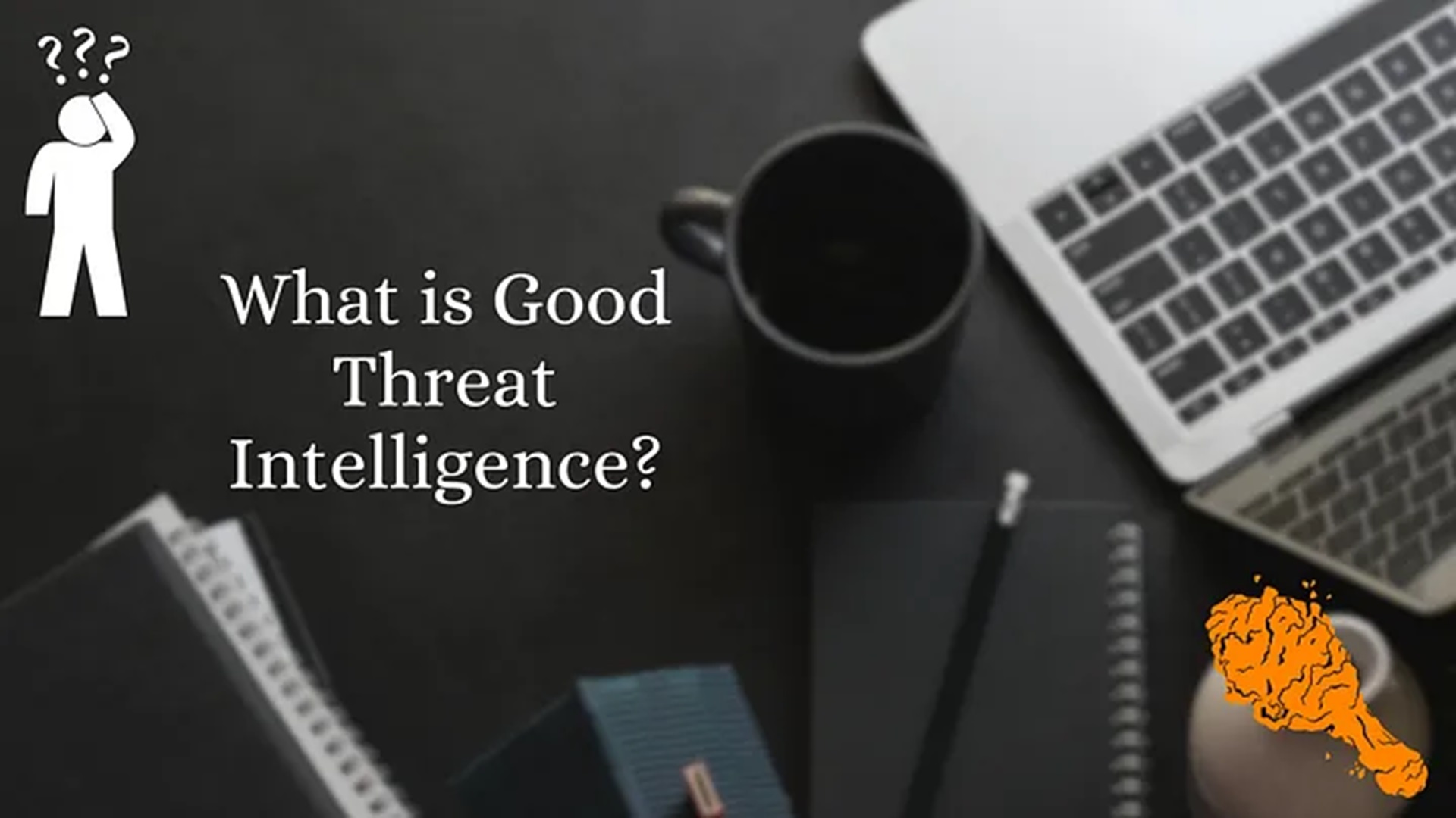 3 Things KFC and Good Threat Intelligence Have in Common