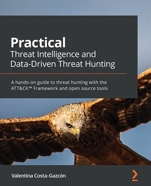 Practical Threat Intelligence and Data-Drive Threat Hunting