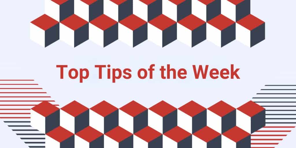 Top Tips of the Week